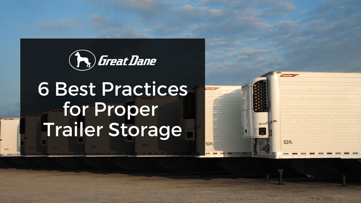 Great Dane 6 Best Practices For Trailer Storage 1 5efdf6309a61c