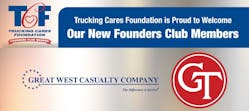The two new members of TCF&apos;s Founders Club are Great West Casualty Company and Groendyke Transport.