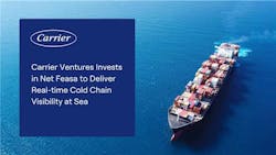 Carrier Ventures invests in Net Feasa to enhance real-time cold chain visibility during maritime transit Carrier Ventures invests in Net Feasa to enhance real-time cold chain visibility during maritime transit